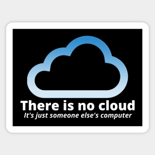 There Is No Cloud Its Just Someone Else's Computer Sticker